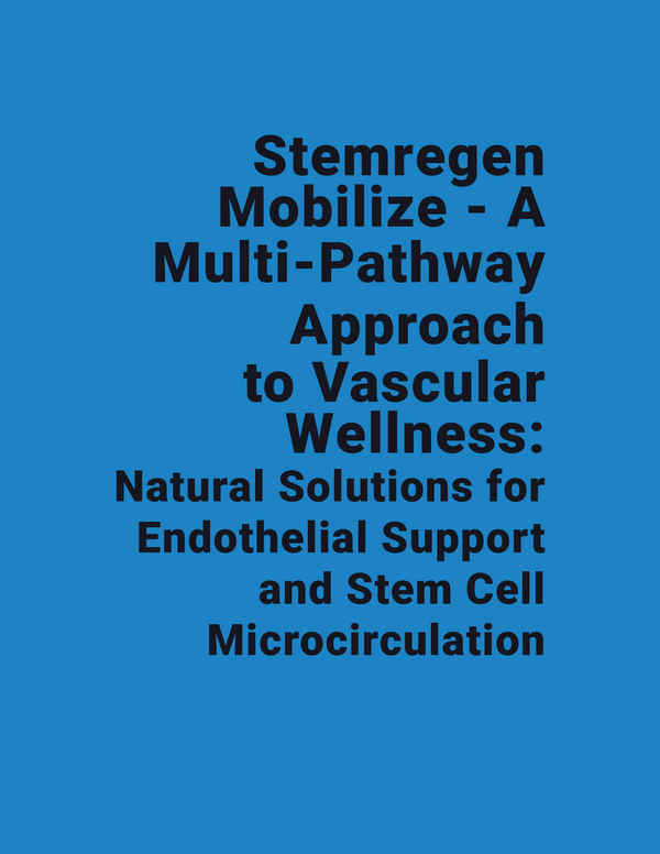 Stemregen Mobilize - A Multi-Pathway Approach to Vascular Wellness: Natural Solutions for Endothelial Support and Stem Cell Microcirculation