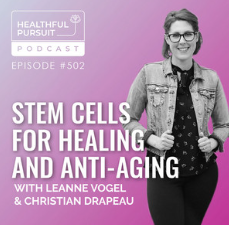 Stem Cells for Healing and Anti-Aging with Christian Drapeau - Healthful Pursuit Podcast