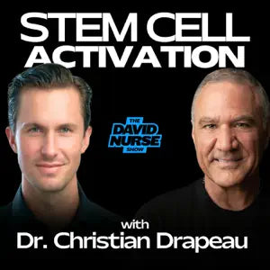Unlocking the Body’s Repair System Through Stem Cell Activation with Christian Drapeau - The David Nurse Show